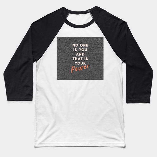 No One Is You Baseball T-Shirt by fernandaschallen